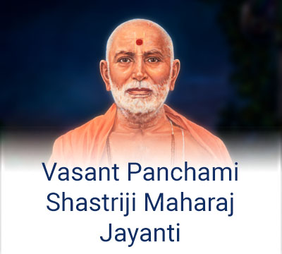 Vasant Panchami - Shastriji Maharaj Janma Jayanti