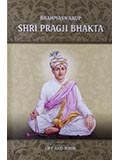 Brahmaswarup Shri Pragji Bhakta: Life and Work